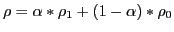 $\rho = \alpha * \rho_1 + (1-\alpha) * \rho_0$