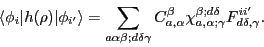 \begin{displaymath}
\langle\phi_{i}\vert h(\rho)\vert\phi_{i'}\rangle
=\sum_{a\...
...i_{a,\alpha;\gamma}^{\beta;d\delta}
F^{ii'}_{d\delta,\gamma}.
\end{displaymath}