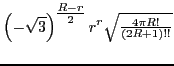 $\displaystyle \left(-\sqrt{3}\right)^{{\textstyle{\frac{R-r}{2}}}}r^{r} \sqrt{{\textstyle{\frac{4\pi R!}{(2R+1)!!}}}}$