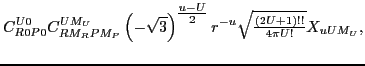 $\displaystyle C^{U0}_{R0P0} C^{UM_U}_{RM_RPM_P}
\left(-\sqrt{3}\right)^{{\text...
...\frac{u-U}{2}}}}r^{-u}\sqrt{{\textstyle{\frac{(2U+1)!!}{4\pi U!}}}} X_{uUM_U} ,$