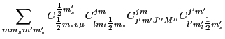 $\displaystyle \sum_{{mm_sm'm'_s}}
C^{{\textstyle{\frac{1}{2}}}m'_s}_{{\textstyl...
...{1}{2}}}m_s}
C^{jm}_{j'm'J''M''}
C^{j'm'}_{l'm'_l{\textstyle{\frac{1}{2}}}m'_s}$