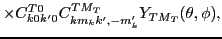 $\displaystyle \times C^{T0}_{k0k'0}C^{TM_T}_{km_kk',-m'_k} Y_{TM_T}(\theta,\phi) ,$