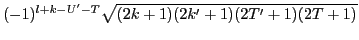 $\displaystyle (-1)^{l+k-U'-T}\sqrt{(2k+1)(2k'+1)(2T'+1)(2T+1)}$