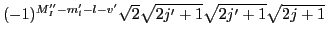 $\displaystyle (-1)^{M''_I-m'_l-l-v'}
\sqrt{2}\sqrt{2j'+1}\sqrt{2j'+1}\sqrt{2j+1}$
