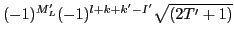 $\displaystyle (-1)^{M'_L}(-1)^{l+k+k'-I'}\sqrt{(2T'+1)}$