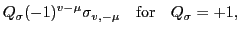 $\displaystyle Q_\sigma(-1)^{v-\mu}\sigma_{v,-\mu} \quad\mbox{for}\quad Q_\sigma=+1,$