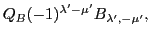 $\displaystyle Q_B(-1)^{\lambda'-\mu'}B_{\lambda',-\mu'},$