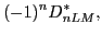 $\displaystyle (-1)^{n}D^*_{nLM} ,$