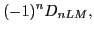 $\displaystyle (-1)^{n}D_{nLM} ,$