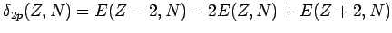 $\delta_{2p} (Z,N) = E(Z-2,N) - 2 E(Z,N) + E(Z+2,N)$