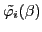 $\displaystyle \tilde{\varphi_i}(\beta)$