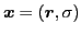 $ {\boldsymbol x} = ({\boldsymbol r},\sigma )$