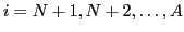 $ i=N+1,N+2,\ldots ,A$