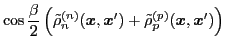 $\displaystyle \cos\frac{\beta}{2} \left( \tilde{\rho}_{n}^{(n)} ({\boldsymbol x...
...ymbol x}')
+ \tilde{\rho}_{p}^{(p)} ({\boldsymbol x},{\boldsymbol x}') \right)$