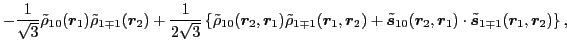 $\displaystyle -\frac{1}{\sqrt{3}}
\tilde\rho_{10} (\vec{r}_1 ) \tilde\rho_{1\m...
..., \vec{r}_1 ) \cdot \tilde{\vec s}_{1\mp 1} (\vec{r}_1, \vec{r}_2 )
\right\} ,$