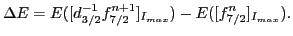 $\displaystyle \Delta E = E([d_{3/2}^{-1} f_{7/2}^{n+1}]_{I_{max}})- E([f_{7/2}^n]_{I_{max}}) .$