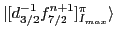 $ \vert[d_{3/2}^{-1} f_{7/2}^{n+1}]_{I_{max}}^\pi \rangle$