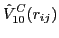 $\displaystyle \hat V_{10}^C(r_{ij})$