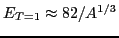 $ E_{T=1}\approx 82/A^{1/3}$