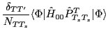 $\displaystyle \frac{\delta_{TT'}}{N_{TT_z}} \langle \Phi \vert \hat H_{00}
\hat{P}^T_{T_z T_z} \vert \Phi \rangle$