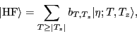 \begin{displaymath}
\vert\textrm{HF} \rangle = \sum_{T\geq \vert T_z\vert}b_{T,T_z}\vert\eta; T,T_z\rangle ,
\end{displaymath}