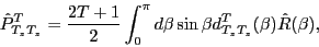 \begin{displaymath}
\hat P^T_{T_zT_z} = \frac{2T+1}{2} \int_0^\pi d\beta \sin\beta
d^{T}_{T_zT_z}(\beta) \hat R(\beta),
\end{displaymath}