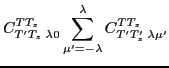 $\displaystyle C^{T T_z}_{ T^\prime T_z\; \lambda 0}
\sum_{\mu' = -\lambda}^{\lambda}
C^{T T_z}_{ T^\prime T^\prime_z \; \lambda \mu' }$