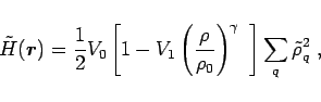 \begin{displaymath}
\displaystyle \tilde{H}(\mbox{\boldmath${r}$\unboldmath }) =...
...}\right)^\gamma~
\right]\sum\limits_{q}\tilde{\rho}_{q}^{2}~,
\end{displaymath}
