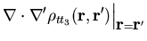 $\displaystyle \nabla \cdot \nabla' \rho_{t t_3} (\vec{r},\vec{r}')
\Big\vert _{\vec{r}=\vec{r}'}$