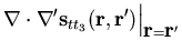 $\displaystyle \nabla \cdot \nabla'
\vec{s}_{t t_3} (\vec{r},\vec{r}') \Big\vert _{\vec{r}=\vec{r}'}$