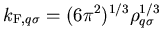 $k_{{\rm F}, q \sigma} = (6 \pi^2)^{1/3} \rho_{q \sigma}^{1/3}$