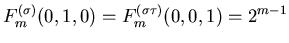 $\displaystyle F_m^{(\sigma)}(0,1,0)
=
F_m^{(\sigma\tau)}(0,0,1)
= 2^{m-1}$