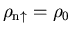 $\rho_{{\rm n}\uparrow}= \rho_0$