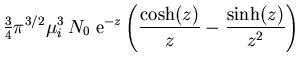 $\displaystyle {\textstyle\frac{{3}}{{4}}} \pi^{3/2} \mu_i^3 \, N_0 \; {\rm e}^{-z}
\left(\frac{\cosh (z)}{z} - \frac{\sinh (z)}{z^2}\right)$