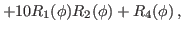 $\displaystyle +10R_1(\phi)R_2(\phi)+R_4(\phi) \, ,$