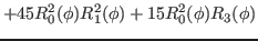 $\displaystyle +45R^2_0(\phi)R^2_1(\phi) +15R^2_0(\phi)R_3(\phi)$