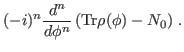 $\displaystyle (-i)^n\frac{d^n}{d\phi^n}\left({\rm Tr}\rho(\phi) - N_0\right) \, .$