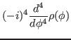 $\displaystyle (-i)^4\frac{d^4}{d\phi^4} \rho(\phi)$