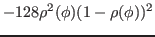 $\displaystyle -128 \rho^2(\phi)(1-\rho(\phi))^2$