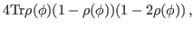 $\displaystyle 4 {\rm Tr}\rho(\phi)(1-\rho(\phi))(1-2\rho(\phi)) \, ,$