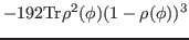 $\displaystyle -192{\rm Tr}\rho^2(\phi)(1-\rho(\phi))^3$