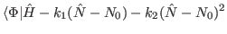 $\displaystyle \langle\Phi\vert\hat{H}-k_1(\hat{N}-N_0)-k_2(\hat{N}-N_0)^2$