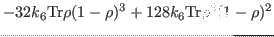 $\displaystyle -32k_6{\rm Tr}\rho(1-\rho)^3+128k_6{\rm Tr}\rho^2(1-\rho)^2$