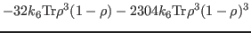 $\displaystyle -32k_6{\rm Tr}\rho^3(1-\rho)-2304k_6{\rm Tr}\rho^3(1-\rho)^3$