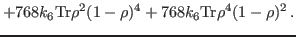 $\displaystyle +768k_6{\rm Tr}\rho^2(1-\rho)^4+768k_6{\rm Tr}\rho^4(1-\rho)^2 \, .$