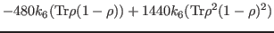 $\displaystyle -480k_6({\rm Tr}\rho(1-\rho))+1440k_6({\rm Tr}\rho^2(1-\rho)^2)$