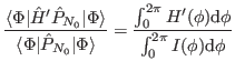 $\displaystyle \frac{\langle \Phi \vert\hat{ H}' \hat{P}_{N_0} \vert \Phi \rangl...
...}
= \frac{\int_0^{2\pi} H'(\phi){\rm d}\phi}
{\int_0^{2\pi} I(\phi){\rm d}\phi}$