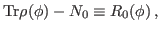 $\displaystyle {\rm Tr}\rho(\phi)-N_0 \equiv R_0(\phi) \, ,$