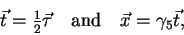 \begin{displaymath}
\vec{t} = {\textstyle{\frac{1}{2}}}\vec{\tau} \quad\mbox{and}\quad \vec{x} = \gamma_5\vec{t} ,
\end{displaymath}