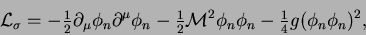 \begin{displaymath}
{\cal L}_\sigma = -{\textstyle{\frac{1}{2}}}\partial_\mu\phi...
...}^2\phi_n\phi_n
-{\textstyle{\frac{1}{4}}}g(\phi_n\phi_n)^2 ,
\end{displaymath}